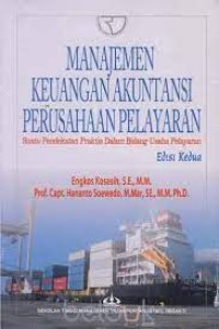 Image of Manajemen Keuangan Akuntansi Perusahaan Pelayaran : Suatu Pendekatan Praktis Dalam Bidang Usaha Pelayanan