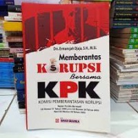 Image of Memberantas korupsi bersama kpk: kajian yuridis normatif UU nomor 31 tahun 1999 juncto UU nomor 20 tahun 2001versi UU nomor 30 tahun 2002