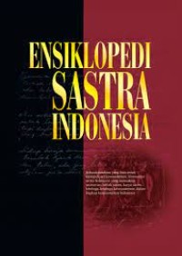 Image of Ensiklopedia Sastra Indonesia : sebuah panduan yang luas untuk memelajari kesusastraan, khususnya sastra indonesia yang mencakupi sastrawan, istilah sastra, karya sastra, dalam lingkup kesusastraan indonesia, A - G, H - P, R - Z.