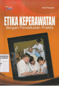 Image of Etika keperawatan dengan pendekatan praktis