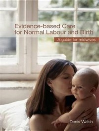 Image of Evidence-based care for normal labour and irth a guide for midwives