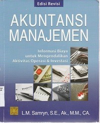 Image of Akuntansi Manajemen : Informasi Biaya Untuk Mengendalikan Aktivitas Operasi & Investasi