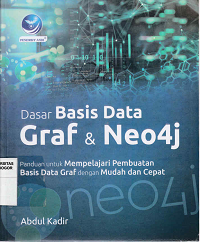 Image of Dasar basis data graf & neo4j ; panduan untuk mempelajari pembuatan basis data graf dengan mudah dan cepat