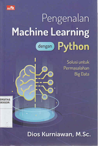 Image of Pengenalan Machine Learning Dengan Python : Solusi untuk permasalahan big data