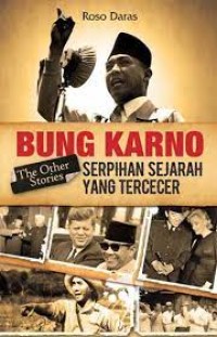 Image of Bung karno : the other stories serpihan sejarah yang tercecer
