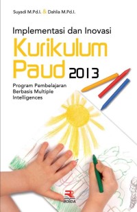 Image of Implementasi dan inovasi kurikulum Paud 2013 : program pembelajaran berbasis multiple intelligences