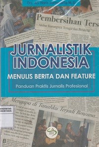 Image of Jurnalistik Indonesia Menulis Berita dan Feature : Panduan Praktis Jurnalis Profesional