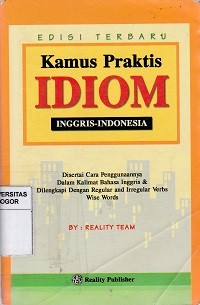 Image of Kamus praktis idiom  inggris - indonesia : di sertai cara penggunaannya dalam kalimat bahasa inggris & dilengkapi dengan reguler and irregular verbs wise words