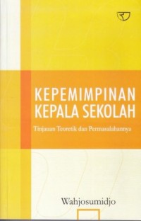Image of Kepemimpinan kepala sekolah :tinjauan teoritik dan permasalahannya