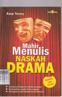 Image of Mahir menulis naskah drama : bahasanya ringan dan mudah dipahamirndisampaikan langkah demi langkahrndilengkapi contoh naskah drama/skenario