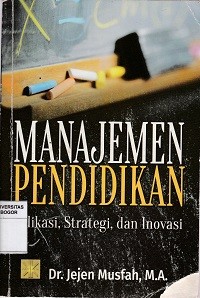Image of Manajemen pendidikan : Aplikasi, Strategi, dan Inovasi