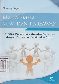 Image of Manajemen SDM dan Karyawan : strategi pengelolaan SDM dan karyawan dengan pendekatan teoritis dan praktis