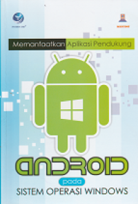 Image of Memanfaatkan aplikasi pendukung android : pada sistem operasi Windows