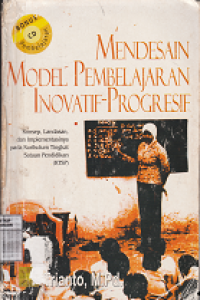 Image of Mendesain model pembelajaran inovatif-progresif : konsep, landasan, dan implementasinya pada kurikulum tingkat satuan pendidikan (KTSP)