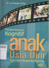 Image of Pengembangan kognitif : anak usia dini teori dan pengembangannya
