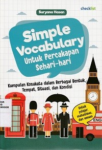Image of Simple vocabulary untuk percakapan  sehari-hari : kumpulan kosakata salam berbagai bentuk, tempat, situasi, dan kondisi