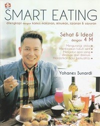 Image of Smart eating :dilengkapi dengan kamus makanan, minuman, jajanan & sayuran
