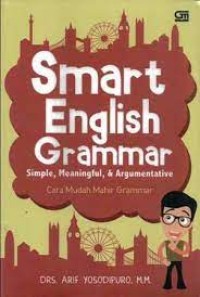 Image of Smart English Grammar : Simple, Meaningful, dan Argumentative cara mudah mahir grammar