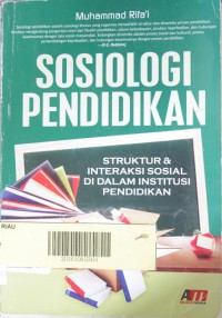 Image of Sosiologi pendidikan : Struktur & interaksi sosial di dalam institusi pendidikan