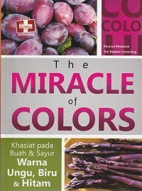 Image of The miracle of colors :khasiat pada buah & sayur warna ungu, biru & hitam